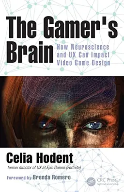 The Gamer's Brain; Celia Hodent; 2017