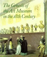 The Genesis of the Art Museum in the 18th Century; Per Bjurström; 1993