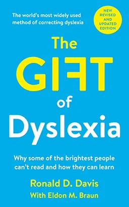 The Gift of Dyslexia; Ronald D Davis, Eldon M Braun; 2010