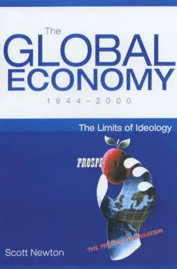 The Global Economy 1944-2000; Prof Scott Newton; 2004