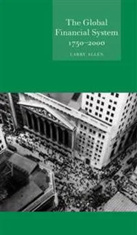 The global financial system 1750-2000; Larry Allen; 2001