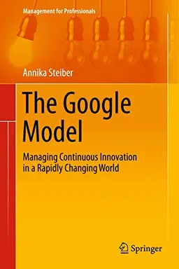 The Google Model; Annika Steiber; 2014