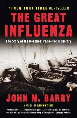 The great influenza : the story of the deadliest plague in history; John M. Barry; 2005