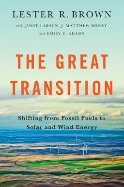 The great transition : shifting from fossil fuels to solar and wind energy; Brown; 2015