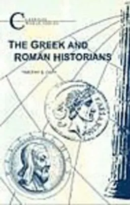 The Greek and Roman historians; Timothy E. Duff; 2003