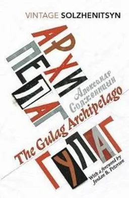 The Gulag archipelago : an experiment in literary investigation; Aleksandr Isaevič Solženicyn; 2018