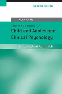 The Handbook of Child and Adolescent Clinical Psychology; Alan Carr; 2006