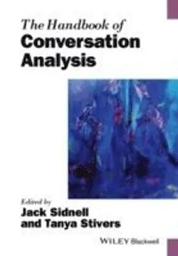 The Handbook of Conversation Analysis; Jack Sidnell, Tanya Stivers; 2014