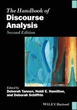 The handbook of discourse analysis; Deborah Tannen, Heidi Ehernberger Hamilton, Deborah Schiffrin, Carolyn Temple Adger; 2018