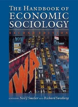 The handbook of economic sociology; Neil J. Smelser, Richard Swedberg, Russell Sage Foundation; 2005