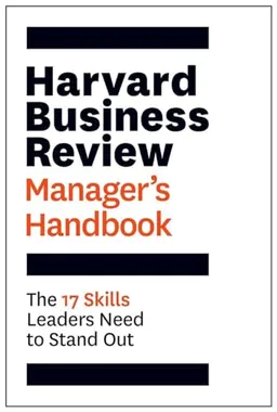 The Harvard Business Review manager's handbook : the 17 skills leaders need to stand out; Harvard Business Review Press.; 2017