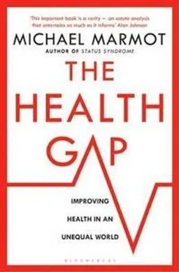 The health gap : the challenge of an unequal world; Michael Marmot; 2016