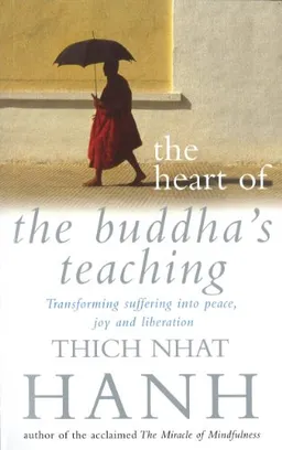 The heart of the Buddha's teaching : transforming suffering into peace, joy & liberation : the four noble truths, the noble eightfold path, and other basic Buddhist teachings; Thích Nhât Hạnh; 1999