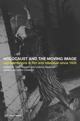 The Holocaust and the Moving Image; Toby Haggith; 2005