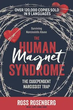 The human magnet syndrome : the codependent narcissist trap; Ross Rosenberg; 2019