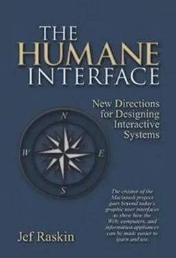 The humane interface : new directions for designing interactive systems; Jef Raskin; 2000