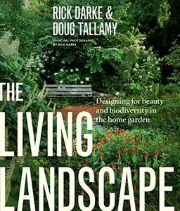 The Living Landscape; Douglas W Tallamy, Rick Darke; 2014