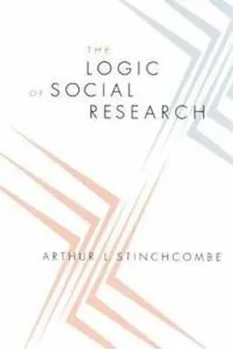 The logic of social research; Arthur L. Stinchcombe; 2005