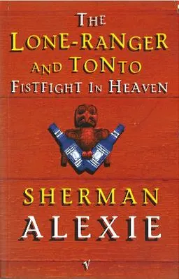 The Lone-Ranger and Tonto Fistfight in Heaven; Sherman Alexie; 1997