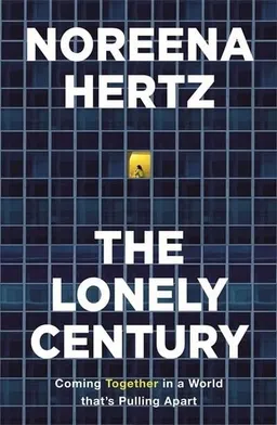 The Lonely Century; Noreena Hertz; 2021