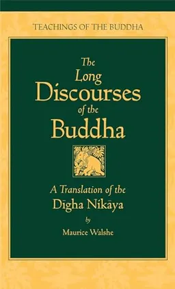 The long discourses of the Buddha : a translation of the Dīgha Nikāya; Maurice O'Connell Walshe; 1995