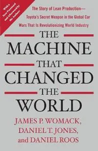 The Machine That Changed the World; James P Womack, Daniel T Jones, Daniel Roos; 2007