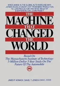 The machine that changed the world : [based on the Massachusetts Institute of Technology 5-million-dollar 5-year study on the future of the automobile]; James P. Womack; 1990