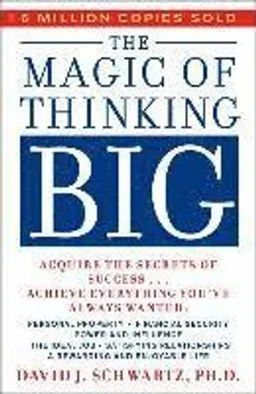 The Magic of Thinking Big; David Joseph Schwartz; 1987