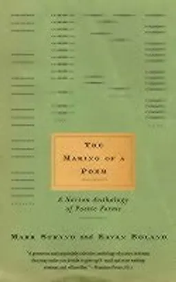 The making of a poem : a Norton anthology of poetic forms; Mark Strand, Eavan Boland; 2000