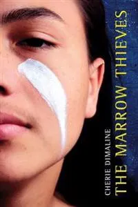 The marrow thieves; Cherie Dimaline; 2017