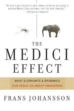 The Medici effect : breakthrough insights at the intersection of ideas, concepts, and cultures; Frans Johansson; 2004