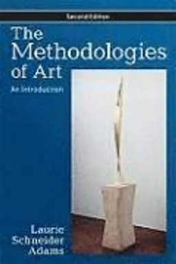 The Methodologies of Art; Laurie Schneider Adams; 2009