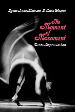 The Moment of Movement; Lynne Anne Blom, L.Tarin Chaplin; 2008