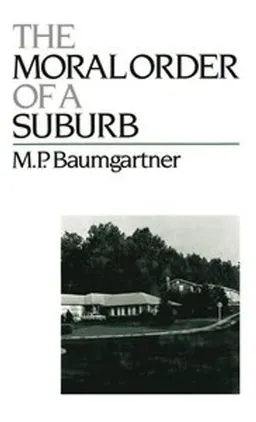 The moral order of a suburb; M. P Baumgartner; 1988