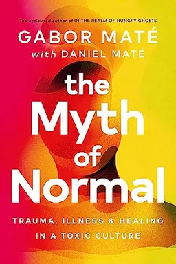 The Myth of Normal; Gabor Mat, Daniel Mat; 2022