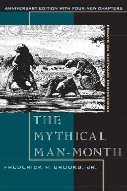 The mythical man-month : essays on software engineering; Frederick P. Brooks; 1995