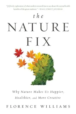 The Nature Fix; Florence Williams; 2018