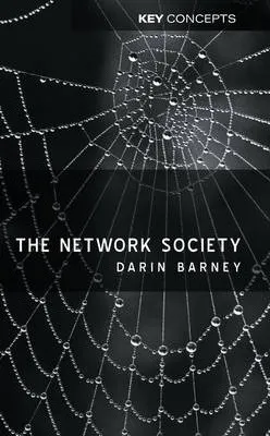 The Network Society; Darin Barney; 2004