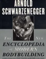 The new encyclopedia of modern bodybuilding; Arnold Schwarzenegger; 2000