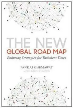 The New Global Road Map; Pankaj Ghemawat; 2018