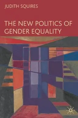 The new politics of gender equality; Judith Squires; 2007