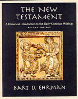 The New Testament: A Historical Introduction to the Early Christian Writing; Bart D. Ehrman; 2000