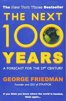 The next 100 years : a forecast for the 21st century; George Friedman; 2010