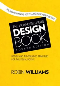 The non-designer's design book : design and typographic principles for the visual novice; Robin Williams; 2015