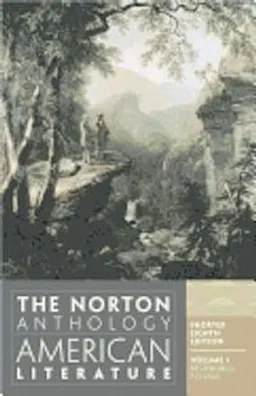 The Norton anthology of American literature; Nina Baym, Robert S. Levine; 2013