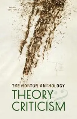 The Norton anthology of theory and criticism; Vincent B. Leitch, William E. Cain, Laurie Finke, John McGowan, T. Denean Sharpley-Whiting, Jeffrey Williams; 2018