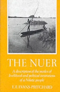 The Nuer : a description of the modes of livelihood and political institutions of a Nilotic people; Edward Evan Evans-Pritchard; 1969