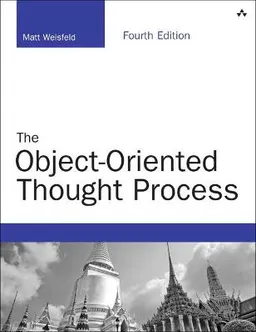 The object-oriented thought process; Matt A. Weisfeld; 2013