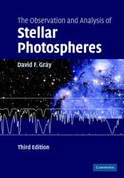 The observation and analysis of stellar photospheres; David F. Gray; 2005