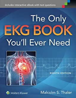 The Only EKG Book You'll Ever Need; Malcolm S. Thaler; 2015